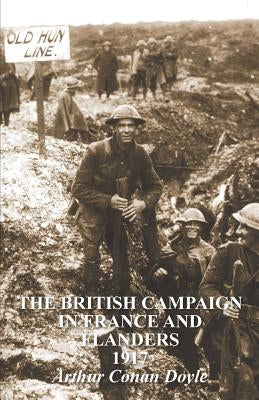 The British Campaign in France & Flanders 1917 by Conan Doyle, Arthur