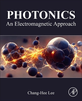 Photonics: An Electromagnetic Approach by Lee, Chang-Hee