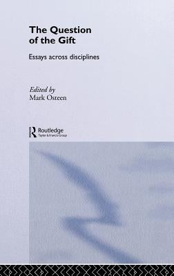 The Question of the Gift: Essays Across Disciplines by Osteen, Mark