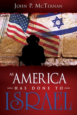 As America Has Done to Israel by McTernan, John P.