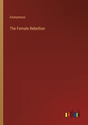 The Female Rebellion by Anonymous