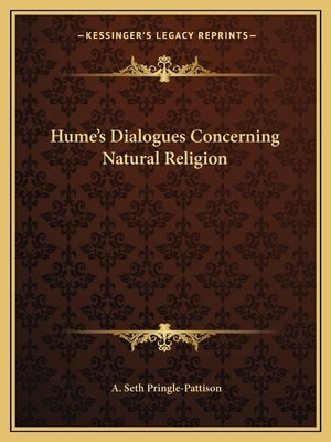 Hume's Dialogues Concerning Natural Religion by Pringle-Pattison, A. Seth