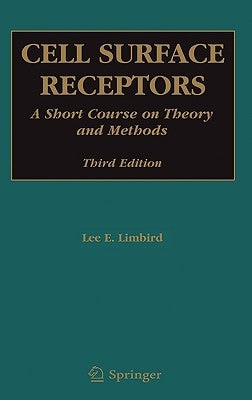 Cell Surface Receptors: A Short Course on Theory and Methods by Limbird, Lee E.
