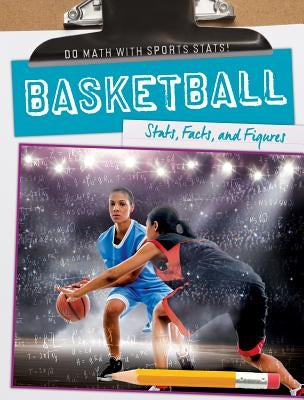 Basketball: Stats, Facts, and Figures by Mikoley, Kate