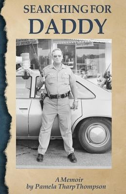 Searching for Daddy: A Memoir by Thompson, Pamela Tharp