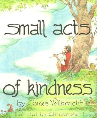 Small Acts of Kindness by Vollbracht, James