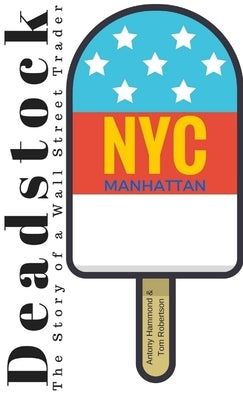 Deadstock: The Story of a Wall Street Trader by Robertson, Tom