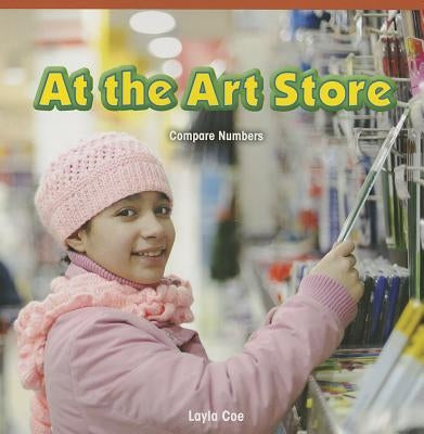 At the Art Store: Compare Numbers by Coe, Layla