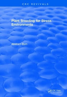 Plant Breeding for Stress Environments by Blum, Abraham