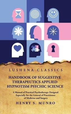 Handbook of Suggestive Therapeutics Applied Hypnotism Psychic Science by Henry S Munro