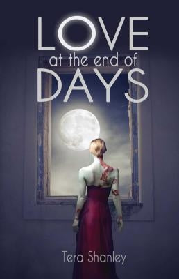 Love at the End of Days by Shanley, Tera