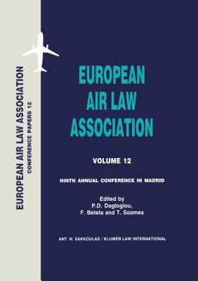 European Air Law Association Series Volume 12: Ninth Annual Conference In Madrid by Dagtoglou, P. D.
