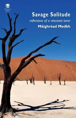 Savage Solitude: Reflections of a Reluctant Loner by Medbh, Maighread