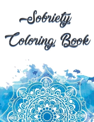 Sobriety Coloring Book: Coloring Book for Addiction Recovery, Feeling Good and Moving On With Your Life - 8.5 " x 11 ",100 pages by Dadamerra, Book