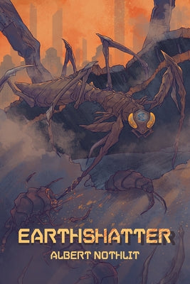 Earthshatter: Volume 1 by Nothlit, Albert