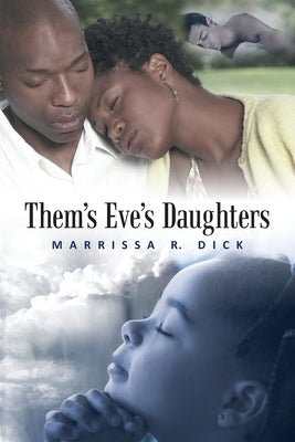 Them's Eve's Daughters' by Dick, Marrissa R.