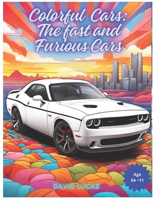 Colorful: The Fast and Furious Cars by Lucas, David