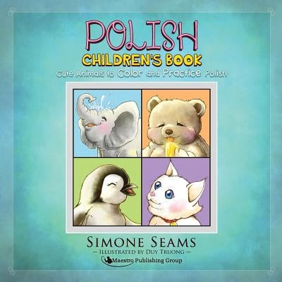 Polish Children's Book: Cute Animals to Color and Practice Polish by Truong, Duy