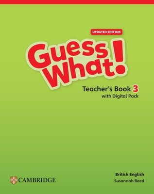 Guess What! British English Level 3 Teacher's Book with Digital Pack Updated by Reed, Susannah