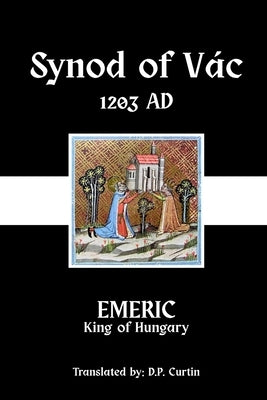 Synod of Vac: 1198 AD by Emeric King of Hungary