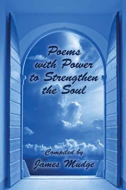 Poems with Power to Strengthen the Soul by Mudge, James