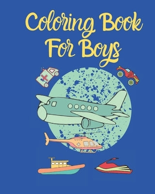 Coloring Book For Boys: Perfect For Boys Aged 4-8 by Stasiak, Stanislaw