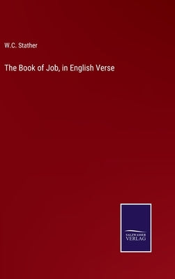 The Book of Job, in English Verse by Stather, W. C.