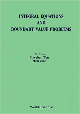 Integral Equations and Boundary Value Problems - Proceedings of the International Conference by Wen, Guo Chun