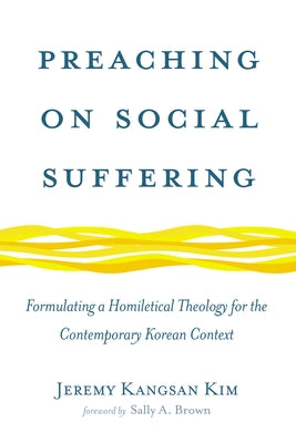Preaching on Social Suffering by Kim, Jeremy Kangsan