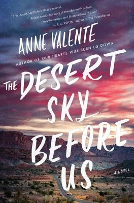The Desert Sky Before Us by Valente, Anne