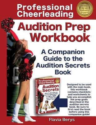 Professional Cheerleading Audition Prep Workbook: A Companion Guide to the Audition Secrets Book by Berys, Flavia