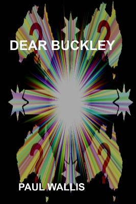 Dear Buckley: Australia in the early 21st century by Wallis, Paul