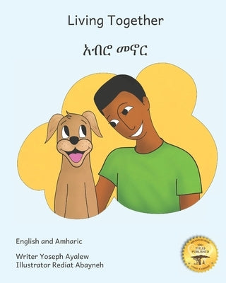 Living Together: Learning To Love our Canine Companions in English and Amharic by Ready Set Go Books
