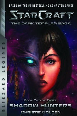 Starcraft: The Dark Templar Saga Book Two: Shadow Hunters by Golden, Christie