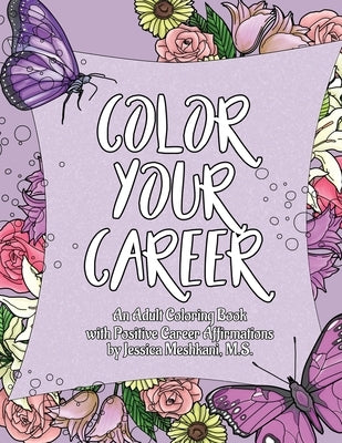 Color Your Career: An Adult Coloring Book with Positive Career Affirmations by Meshkani, Jessica