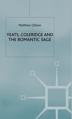 Yeats, Coleridge and the Romantic Sage by Gibson, M.