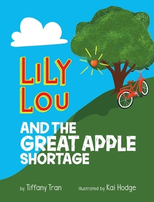 Lily Lou and The Great Apple Shortage by Tran, Tiffany