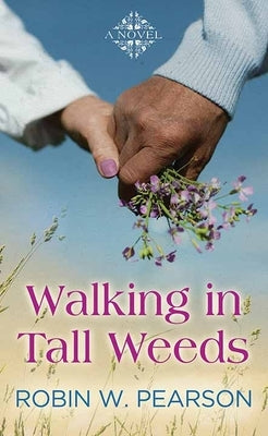 Walking in Tall Weeds by Pearson, Robin W.