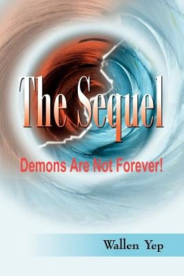 The Sequel: Demons Are Not Forever! by Yep, Wallen