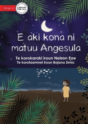 Angesula Won't Sleep - E aki kona ni matuu Angesula (Te Kiribati) by Eae, Nelson