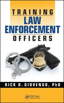 Training Law Enforcement Officers by Giovengo, Rick D.