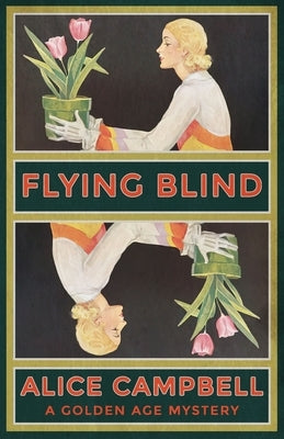 Flying Blind: A Golden Age Mystery by Campbell, Alice