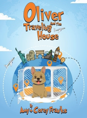 Oliver and the Traveling House by Franks, Amy And Corey