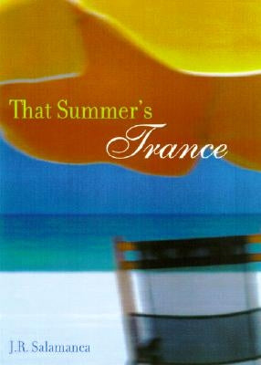 That Summer's Trance by Salamanca, J. R.