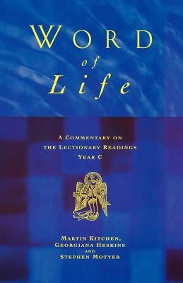 Word of Life: A Commentary on the Lectionary Readings, Year C by Kitchen, Martin