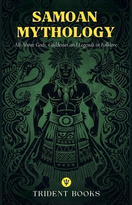 Samoan Mythology: All About Gods, Goddesses and Legends in Folklore by Books, Trident