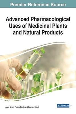 Advanced Pharmacological Uses of Medicinal Plants and Natural Products by Singh, Ajeet
