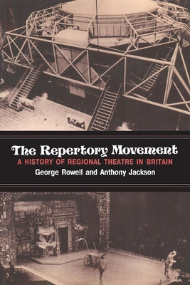 The Repertory Movement: A History of Regional Theatre in Britain by Rowell, George