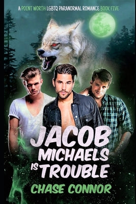 Jacob Michaels Is Trouble (A Point Worth LGBTQ Paranormal Romance Book 5) by Connor, Chase