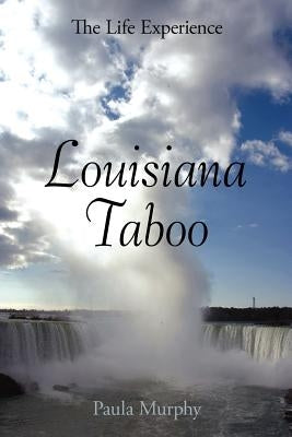 Louisiana Taboo: The Life Experience by Murphy, Paula